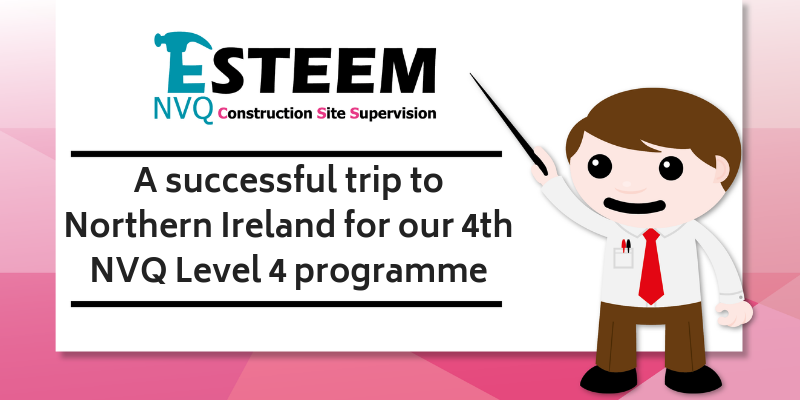 A successful trip to Northern Ireland for our 4th NVQ Level 4 programme