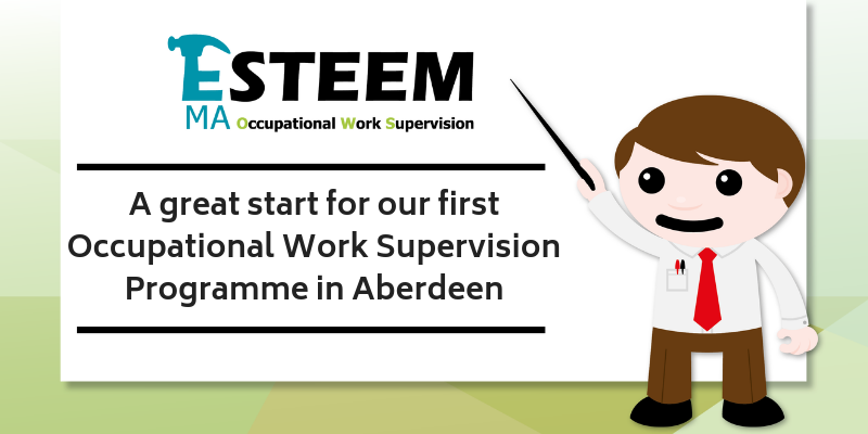 A great start for our first Occupational Work Supervision Programme in Aberdeen!