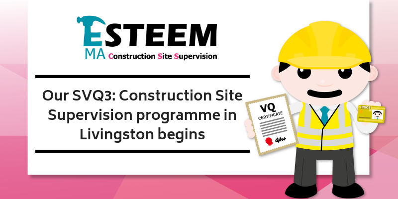 Our SVQ3: Construction Site Supervision programme in Livingston begins