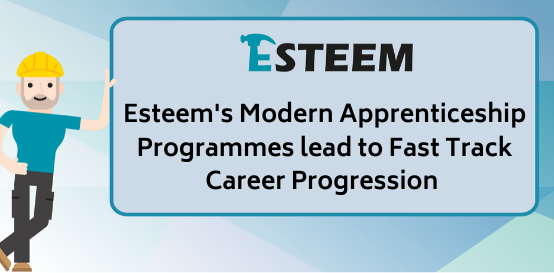 Esteem’s Modern Apprenticeship Programme leads to Fast Track Career Progression