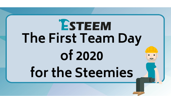 The First Team Day of 2020 for the Steemies